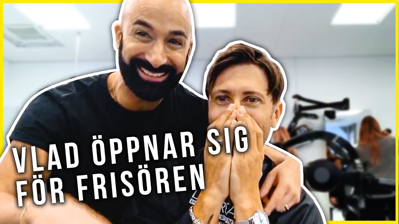 VLAD ÖPPNAR SIG FÖR FRISÖREN