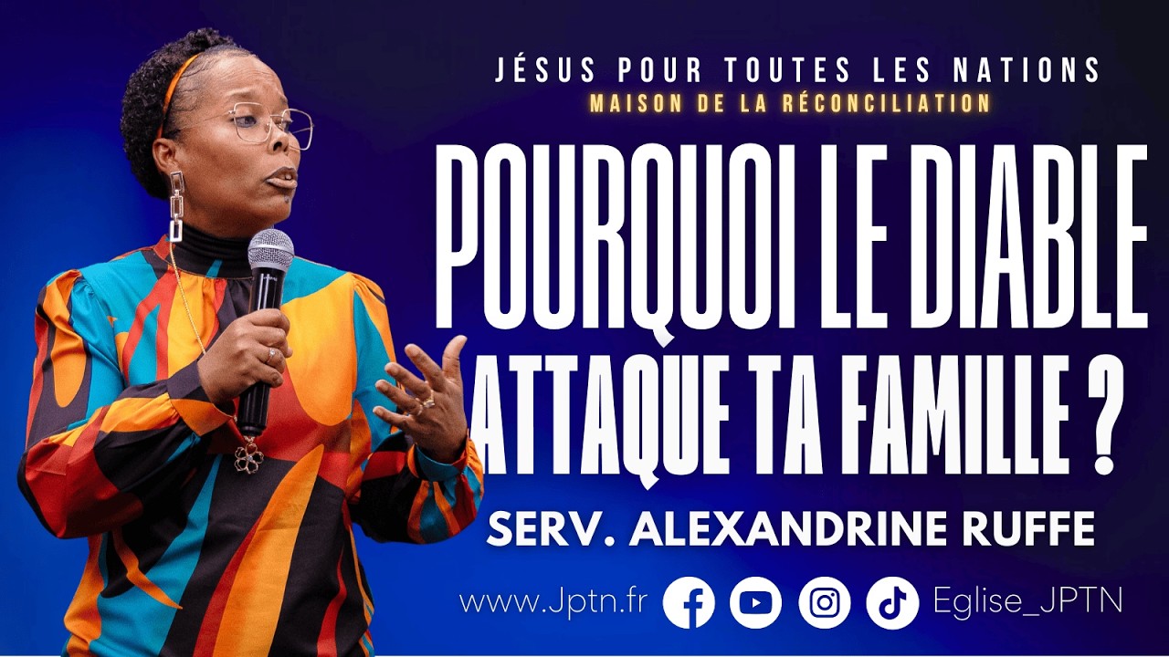 Pourquoi le diable attaque ta famille ? | Serv. Alexandrine RUFFE