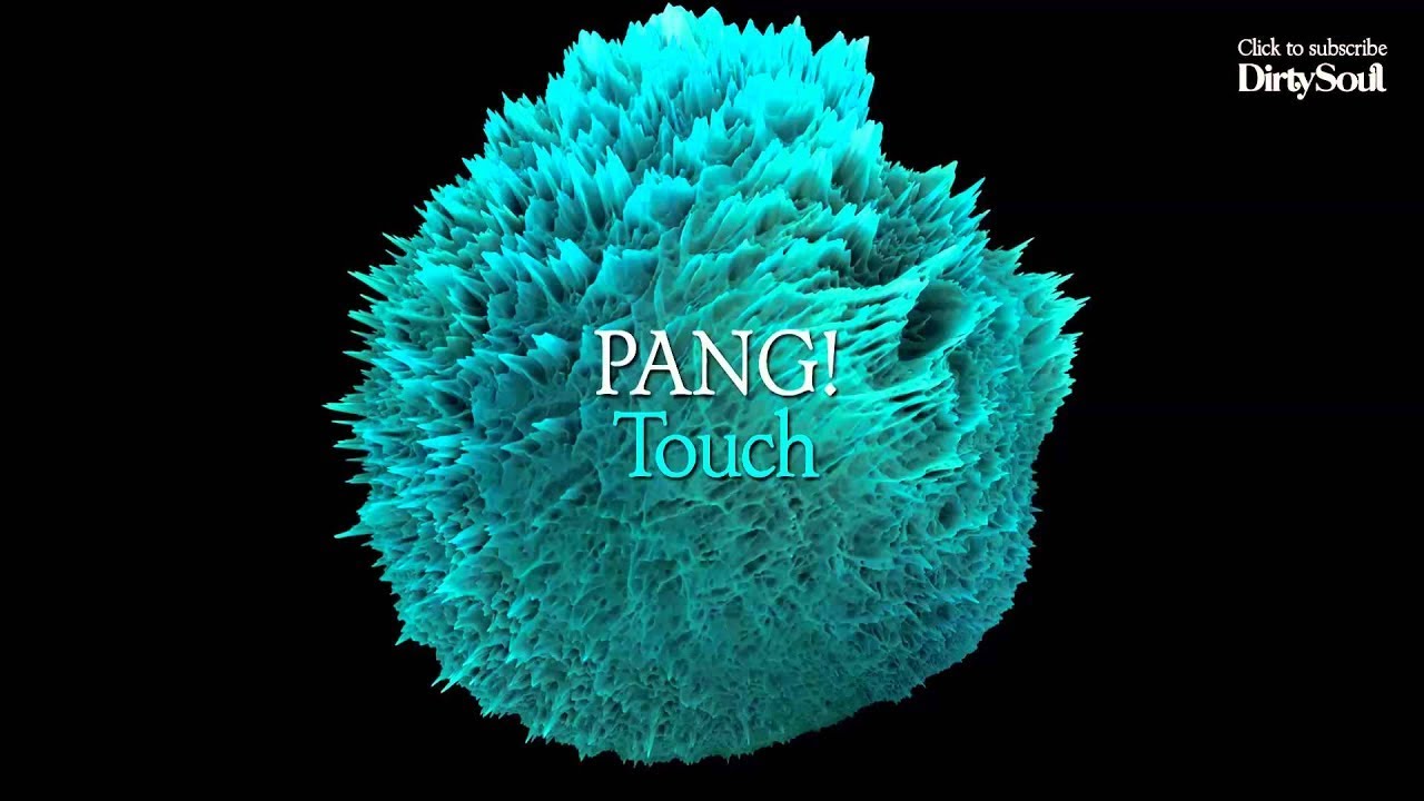 PANG! - Touch (Original Mix) [Dirty Soul Music]