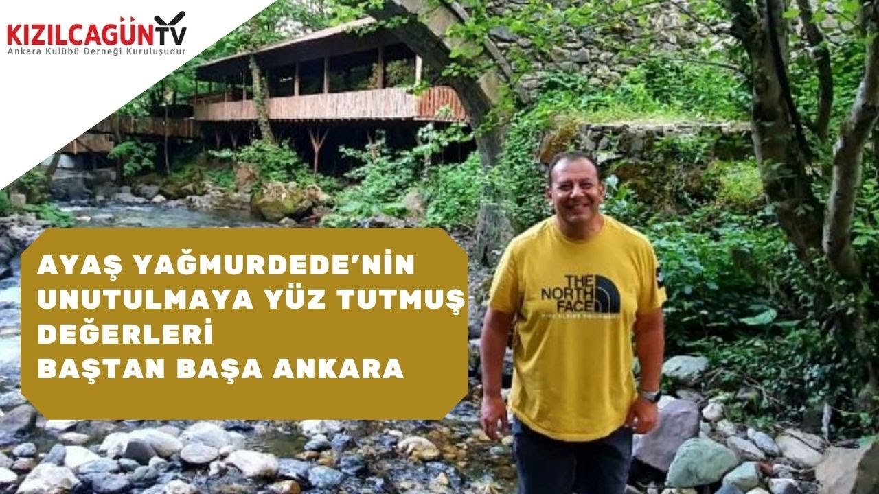 Ayaş Yağmurdede'nin Unutulmaya Yüz Tutmuş Değerleri / Baştan Başa Ankara