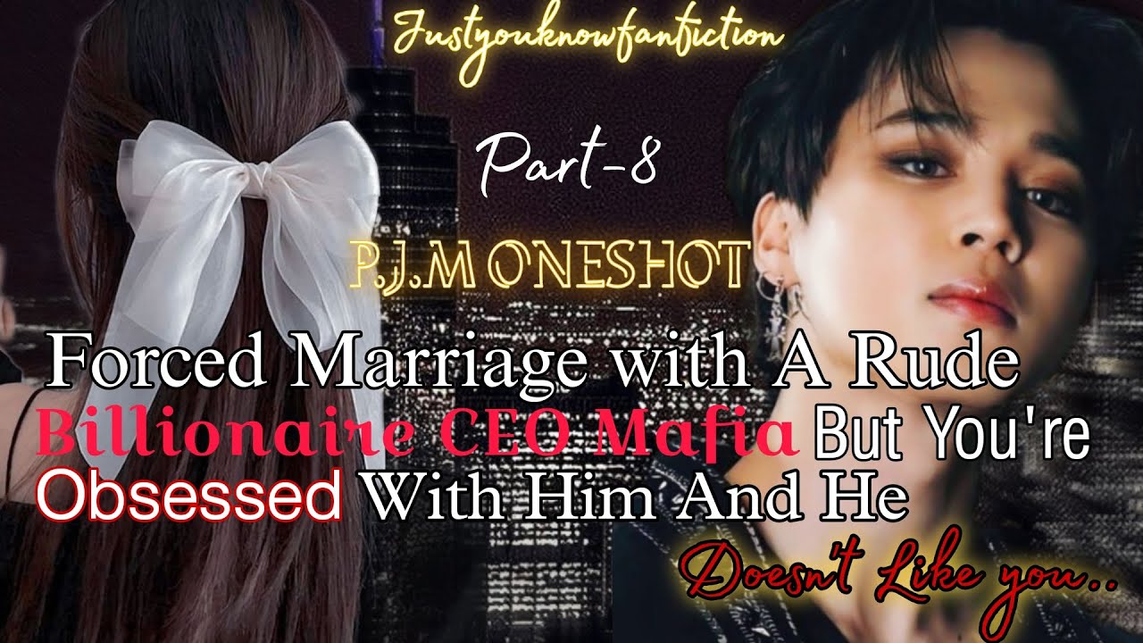 [P.J.M ONESHOT]Forced Marriage with a Rude Billionaire CEO Mafia But you're Obses#parkjimin#oneshot