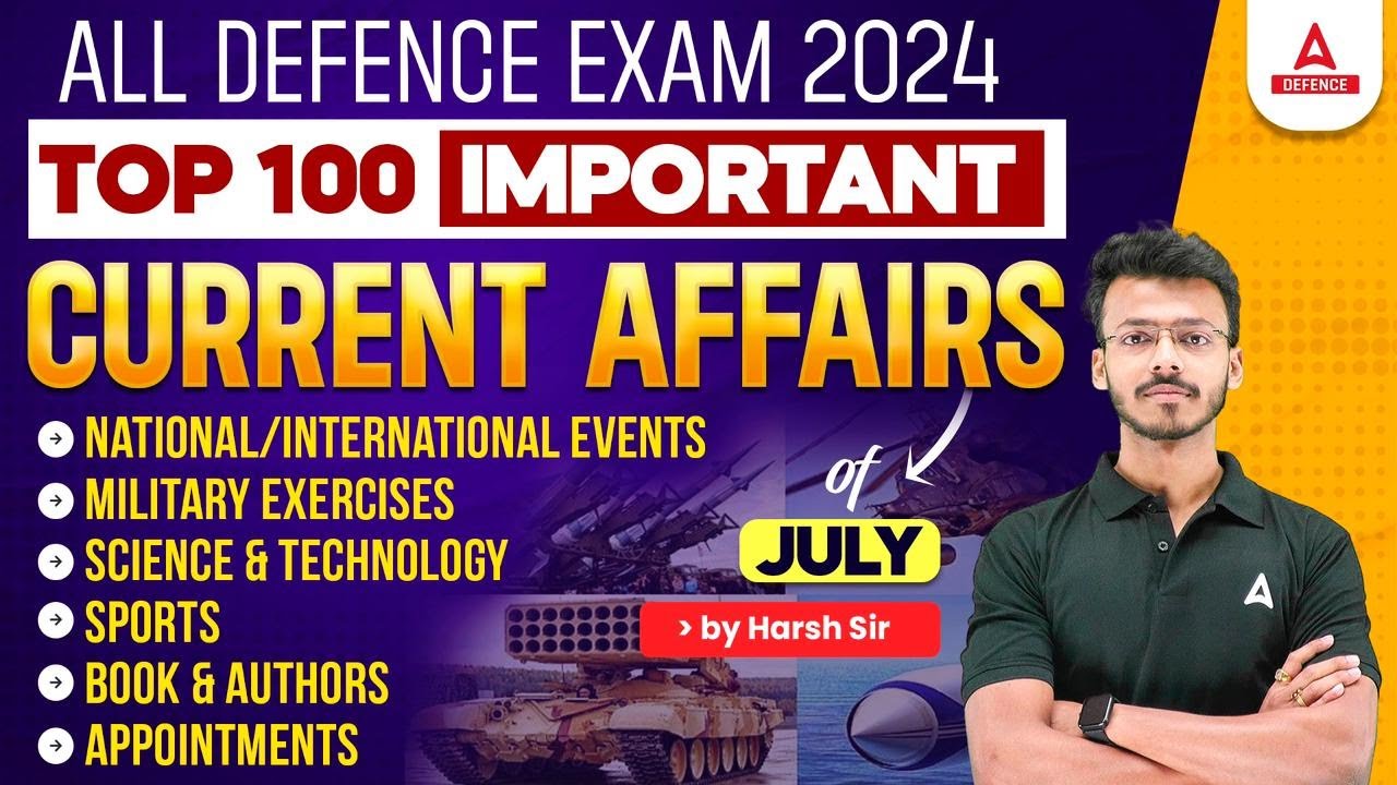 All Defence Exam 2024 | Top 100 | Important Current Affairs of JULY National/International Events