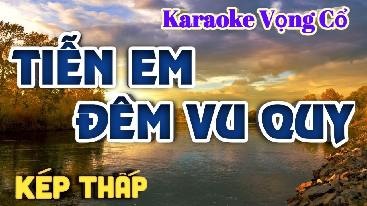 Karaoke Tiễn Em Đêm Vu Quy - Dây Kép Thấp  - Tác giả: Nguyễn Hữu Nghĩa