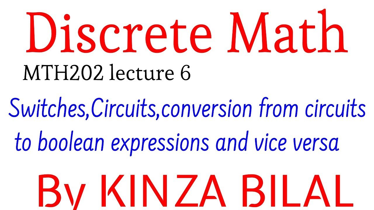 Discrete Math #6 |  Switches and circuits | Kinza Bilal