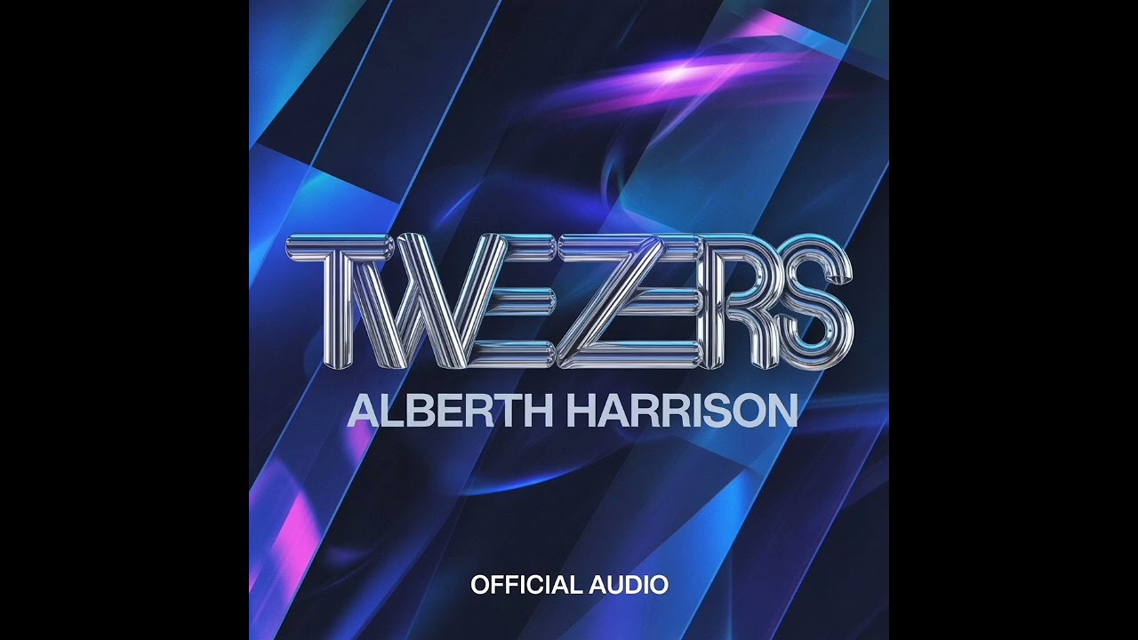 Alberth Harrison - tweezers ( Official audio) Out now 