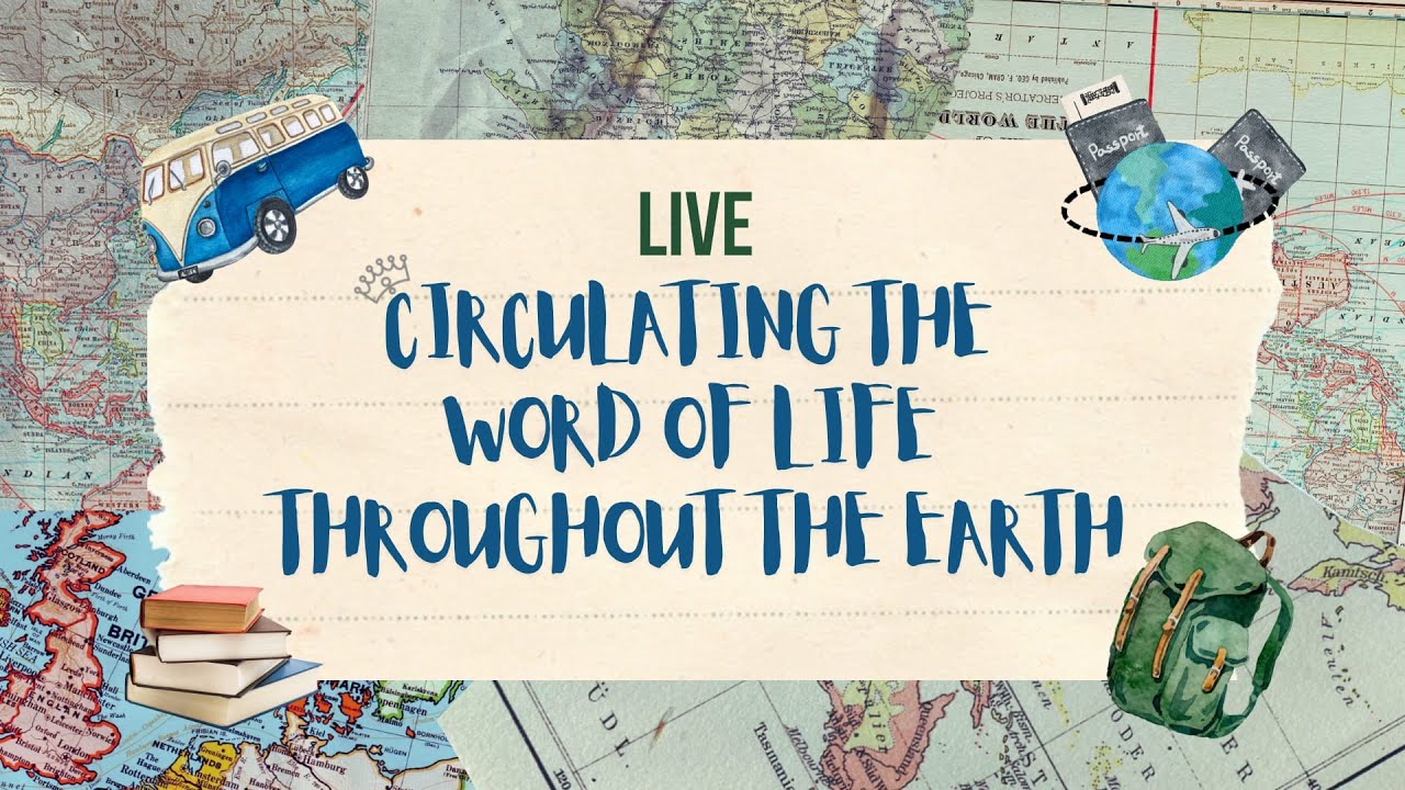 [LIVE] Circulating the Word of Life Throughout the Earth