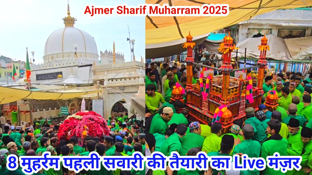 8 Muharram Pehli Sawari Ki Tayyari Ka Live Manzar Ajmer Sharif Muharram 2025