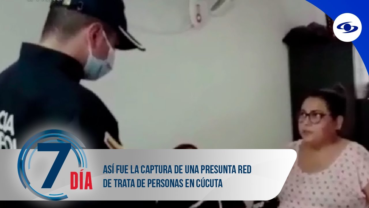 Así fue la captura de una presunta red de trata de personas en Cúcuta - Séptimo Día