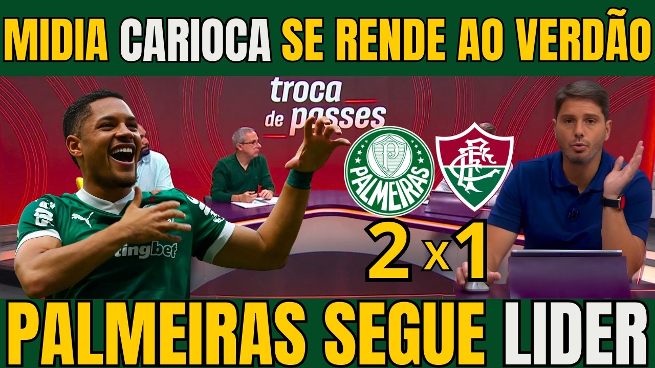 MIDIA CARIOCA SE RENDE AO PALMEIRAS QUE SEGUE LIDER COM A VITORIA PARA CIMA DO FLUMINENSE