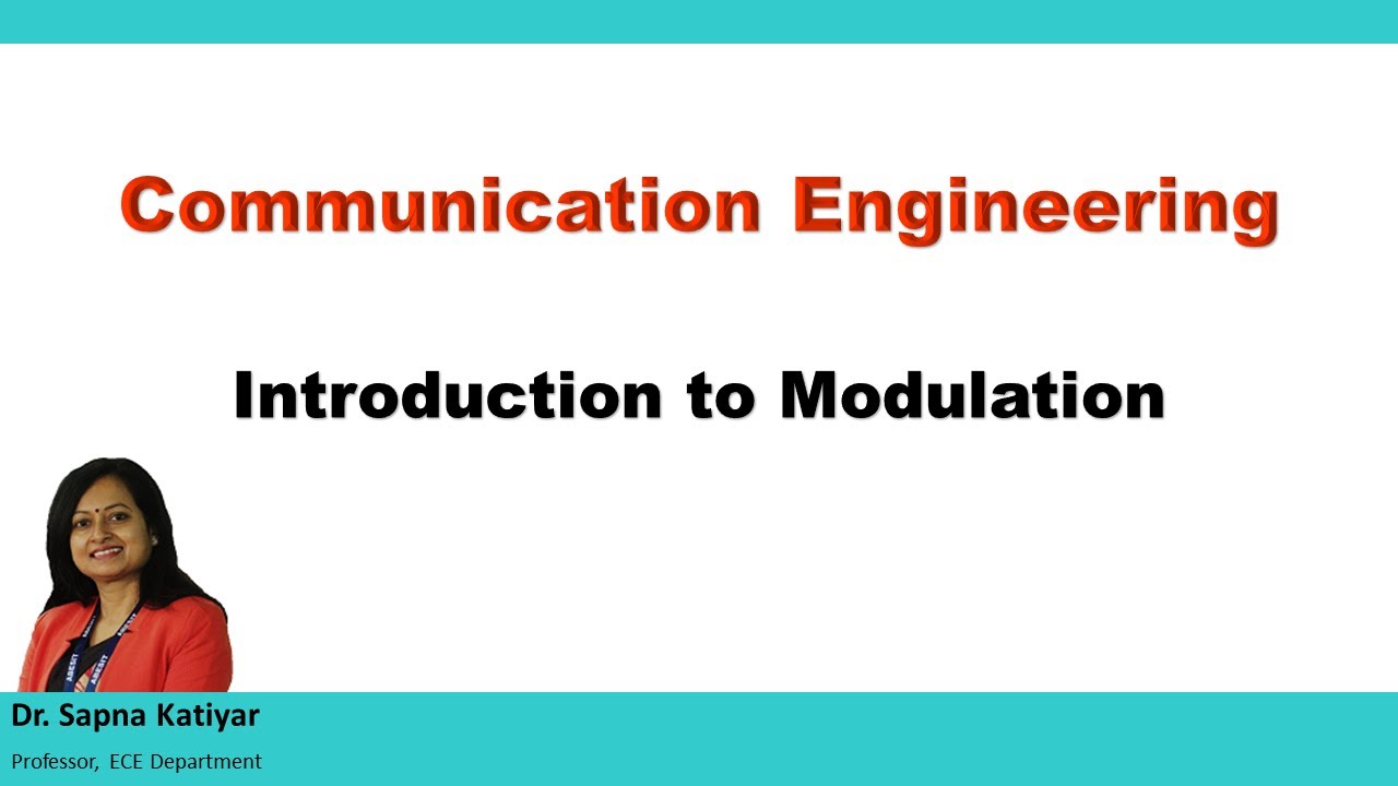 Communication Engineering - Introduction to Modulation