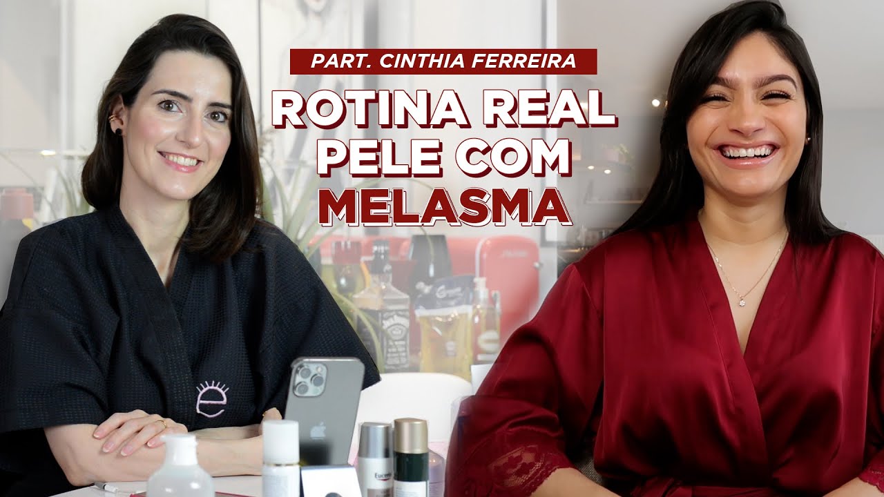 Melhores cosméticos para pele com MELASMA com Cinthia Ferreira | Thamires Nascimento