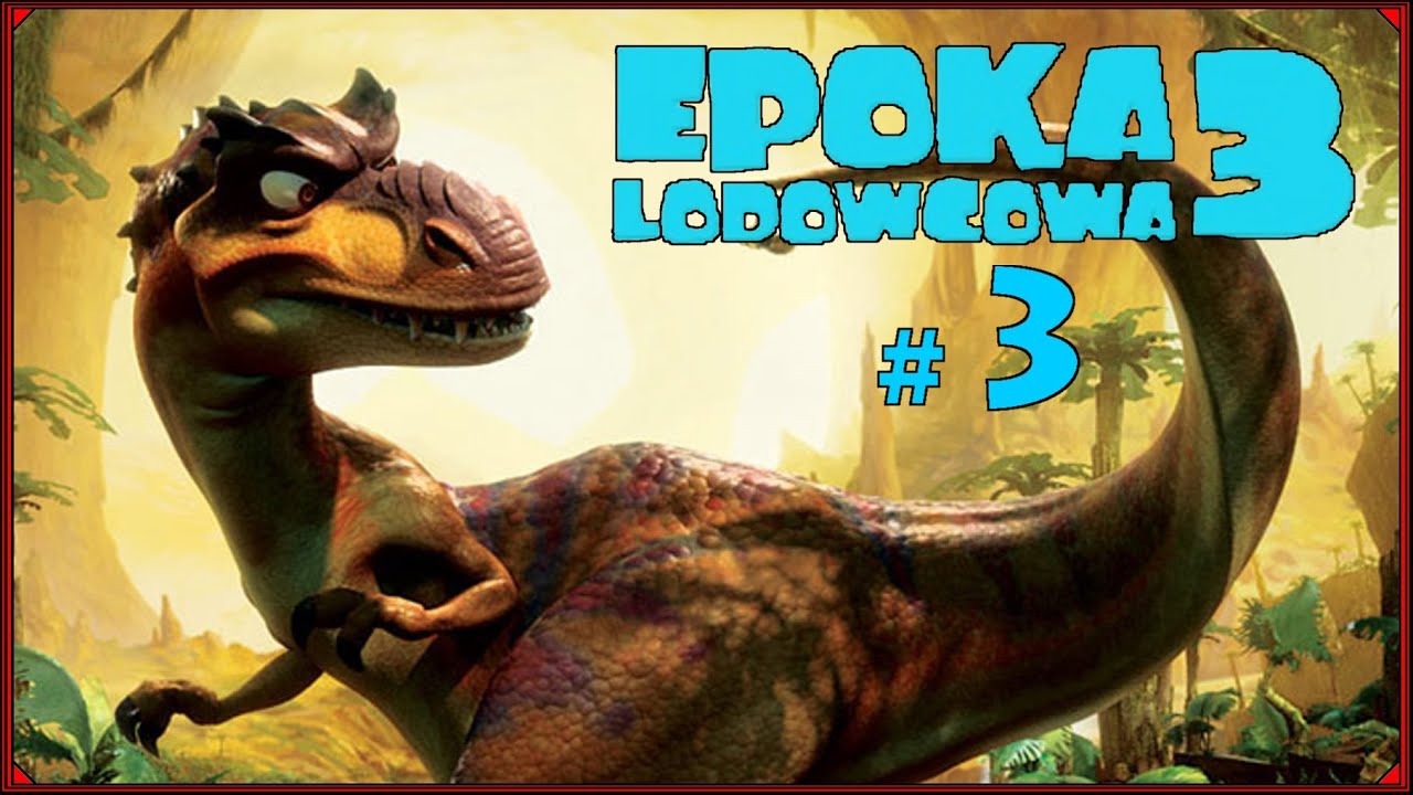 Zagrajmy w Epoka Lodowcowa 3 Era Dinozaurów #3 - Wielka Dinozaurzyca!