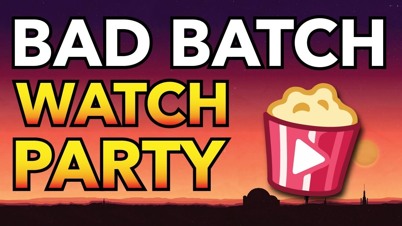 Star Wars Bad Batch Premiere watch party!