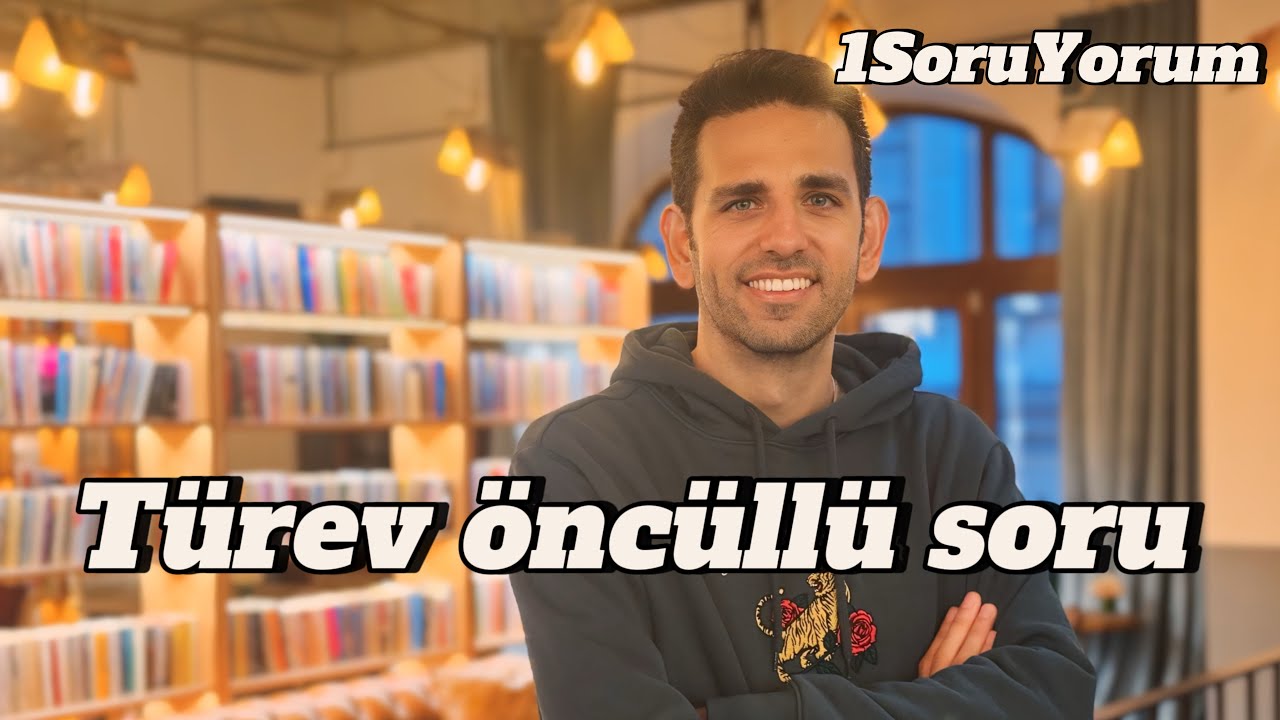 Türev Öncüllü Soru Çoğu Kişi Emin Olamadı