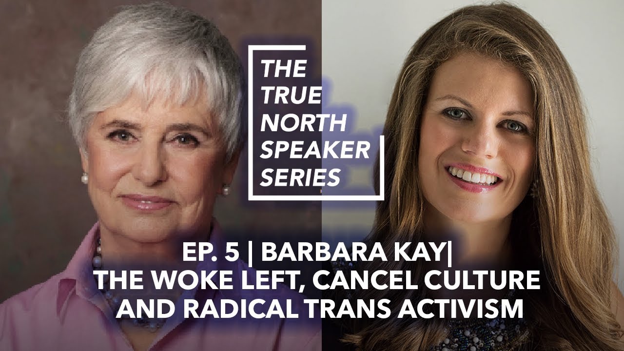 Ep. 5 | Barbara Kay | The Woke Left, Cancel Culture and Radical Trans Activism