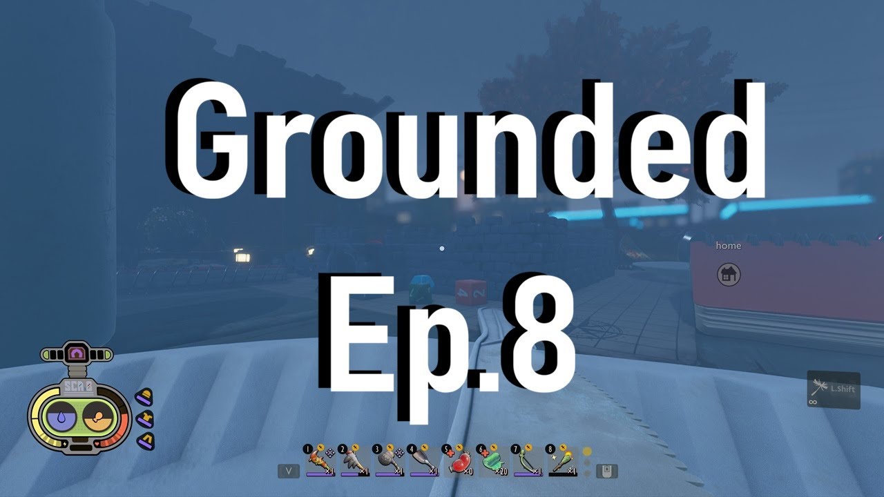 Grounded Ep. 8