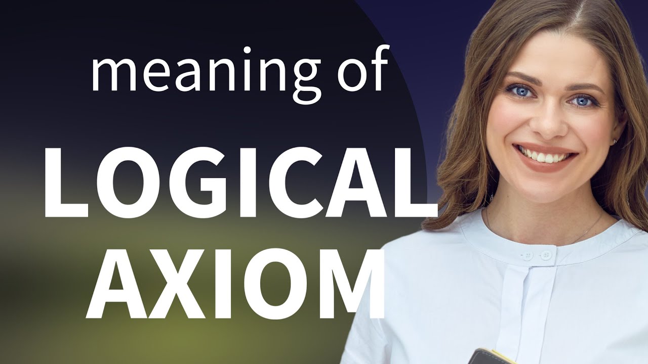 Understanding Logical Axioms: A Guide for English Learners