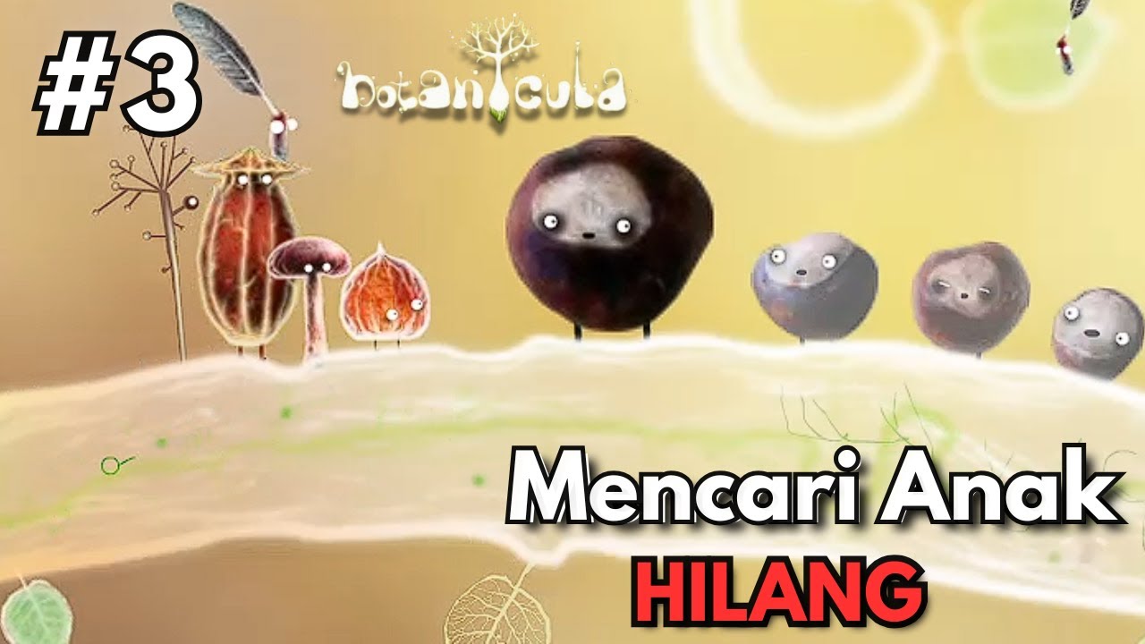 Susah Juga Nyarinya Ya Ampunn – Botanicula Indonesia #3