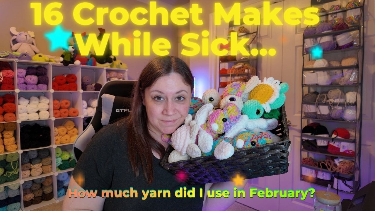 16 Crochet Makes While Sick... How Much Yarn did I use in February? 🧶