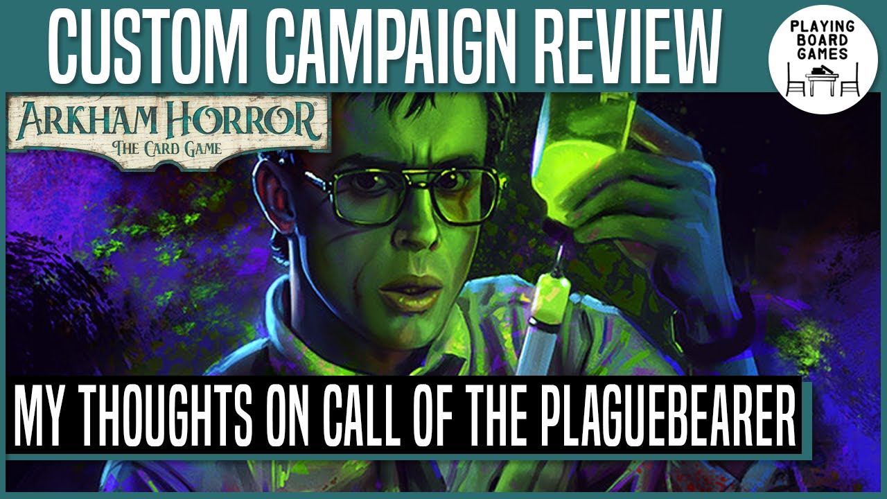 My Thoughts on CALL OF THE PLAGUEBEARER | Custom Campaign Review | ARKHAM HORROR: THE CARD GAME