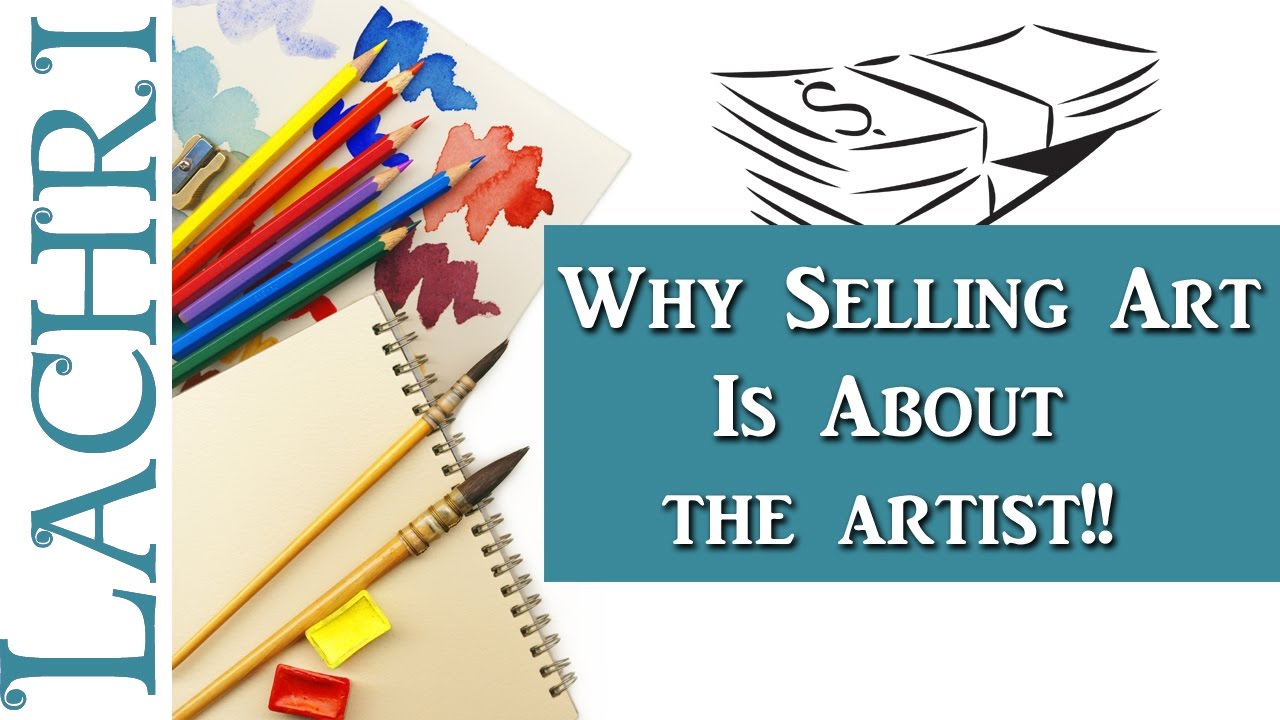 Reality of selling art - It's about the artist! Tips w/ Lachri