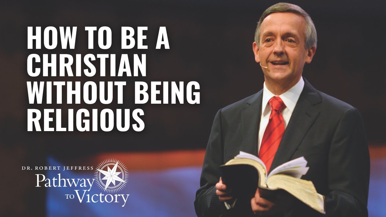 How To Be A Christian Without Being Religious | Pathway To Victory with Dr. Robert Jeffress