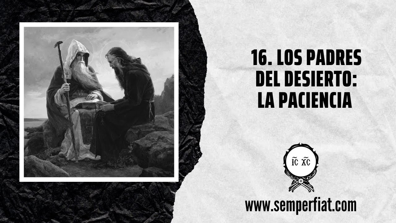 16. Los Padres del Desierto: La Paciencia