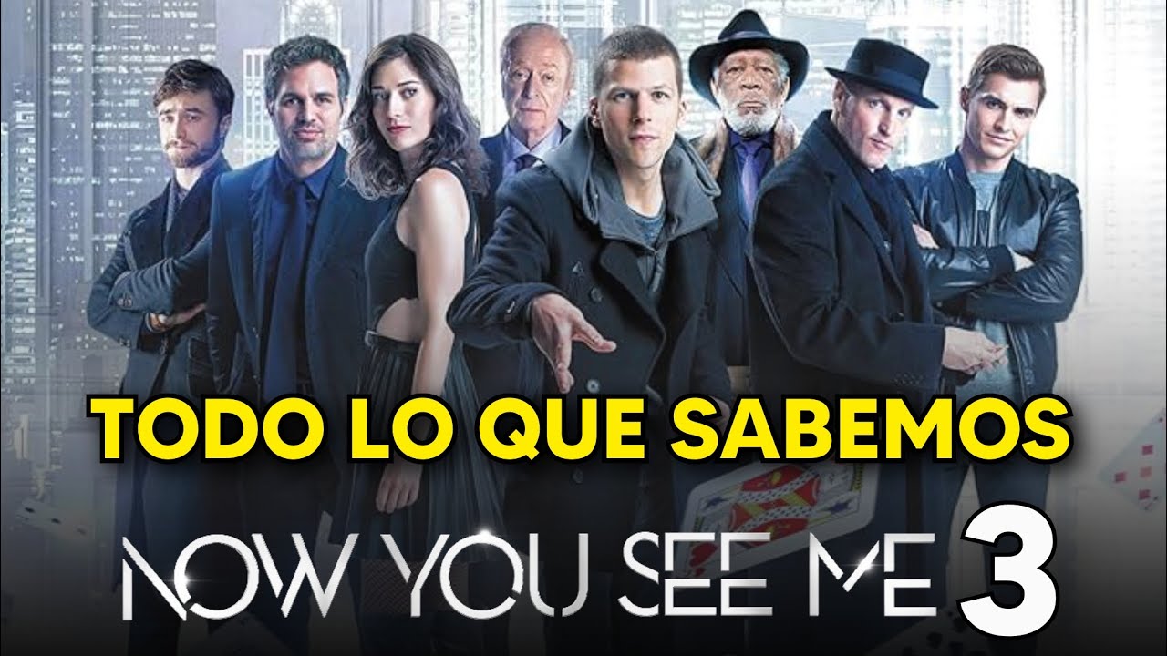 NOW YOU SEE ME 3: Todo lo que Sabemos de la película - Los Ilusionistas 3