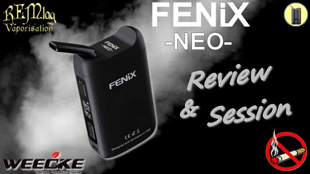 FENIX -NEO- Review & Session Compl&egrave;te, Vaporisateur weecke, Avis