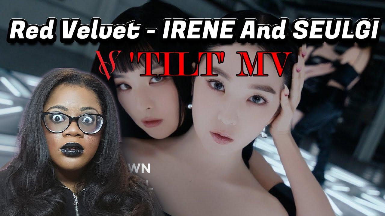 Red Velvet IRENE and SEULGI REACTION - 'TILT' MV | KayTReacts