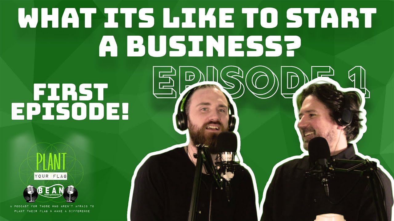 Plant Your Flag Podcast Episode 1 | Business Podcast | Bean Media Productions