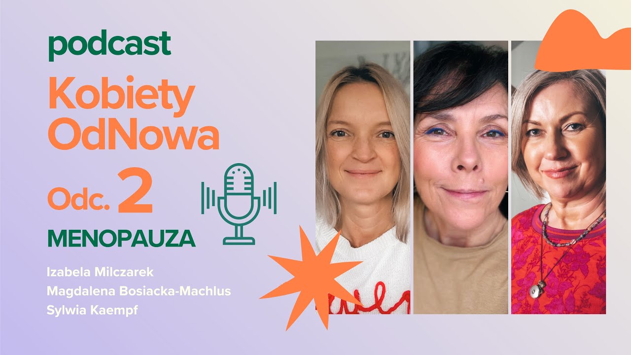 Podcast Kobiety OdNowa - odc. 2: MENOPAUZA