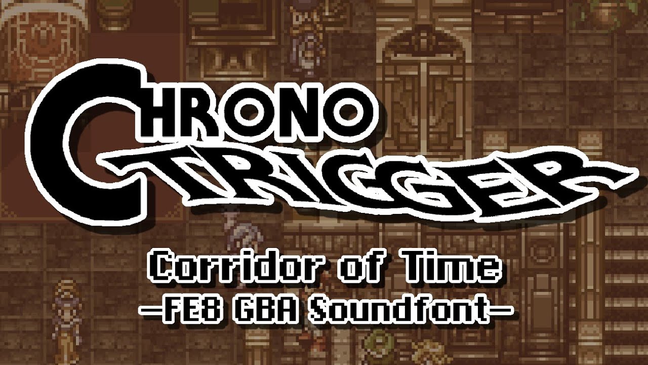 Corridors of Time (FE8 GBA Soundfont) - Chrono Trigger Cover