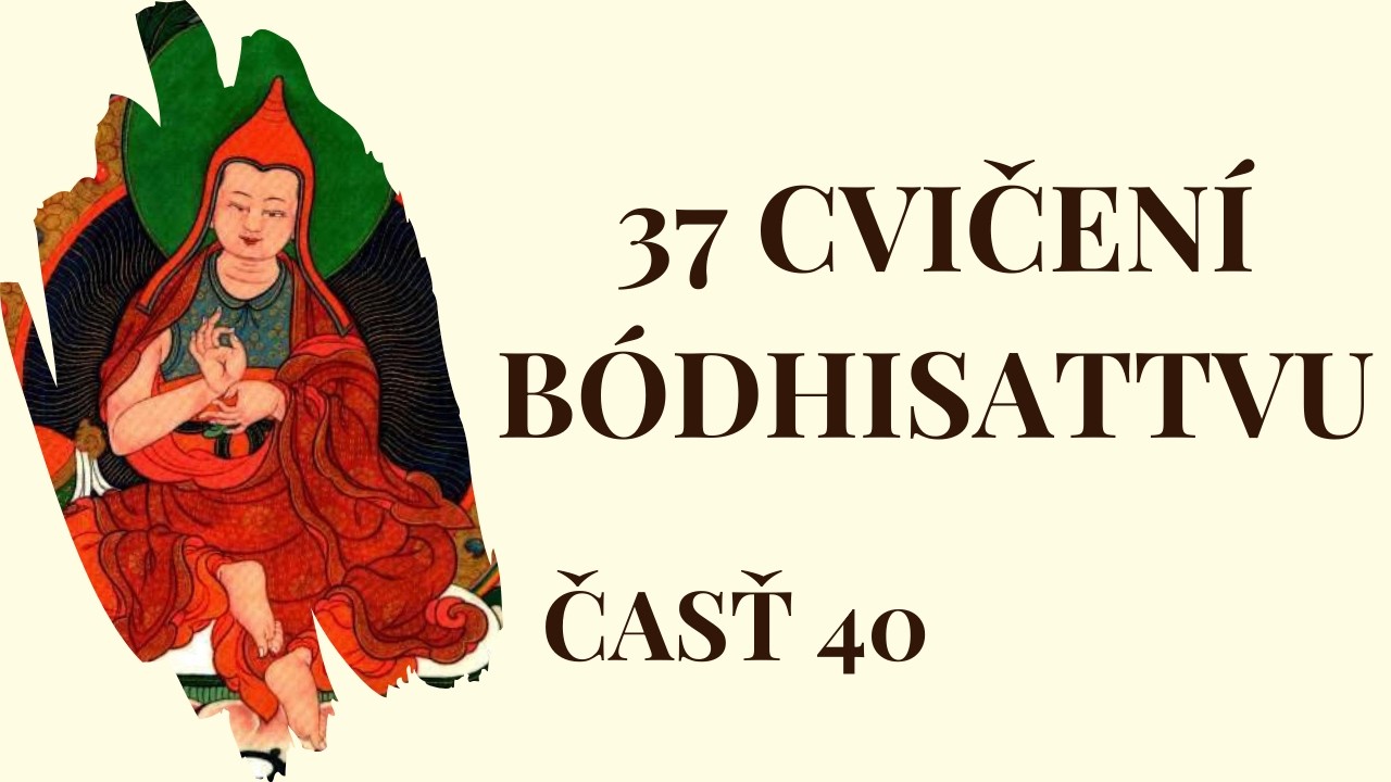 37 cvičení bódhisattvu (časť 40)