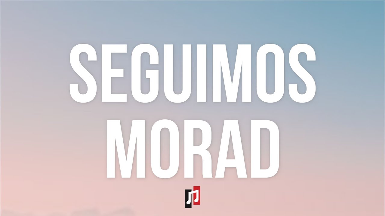 Morad - Seguimos (Letra/Lyrics)