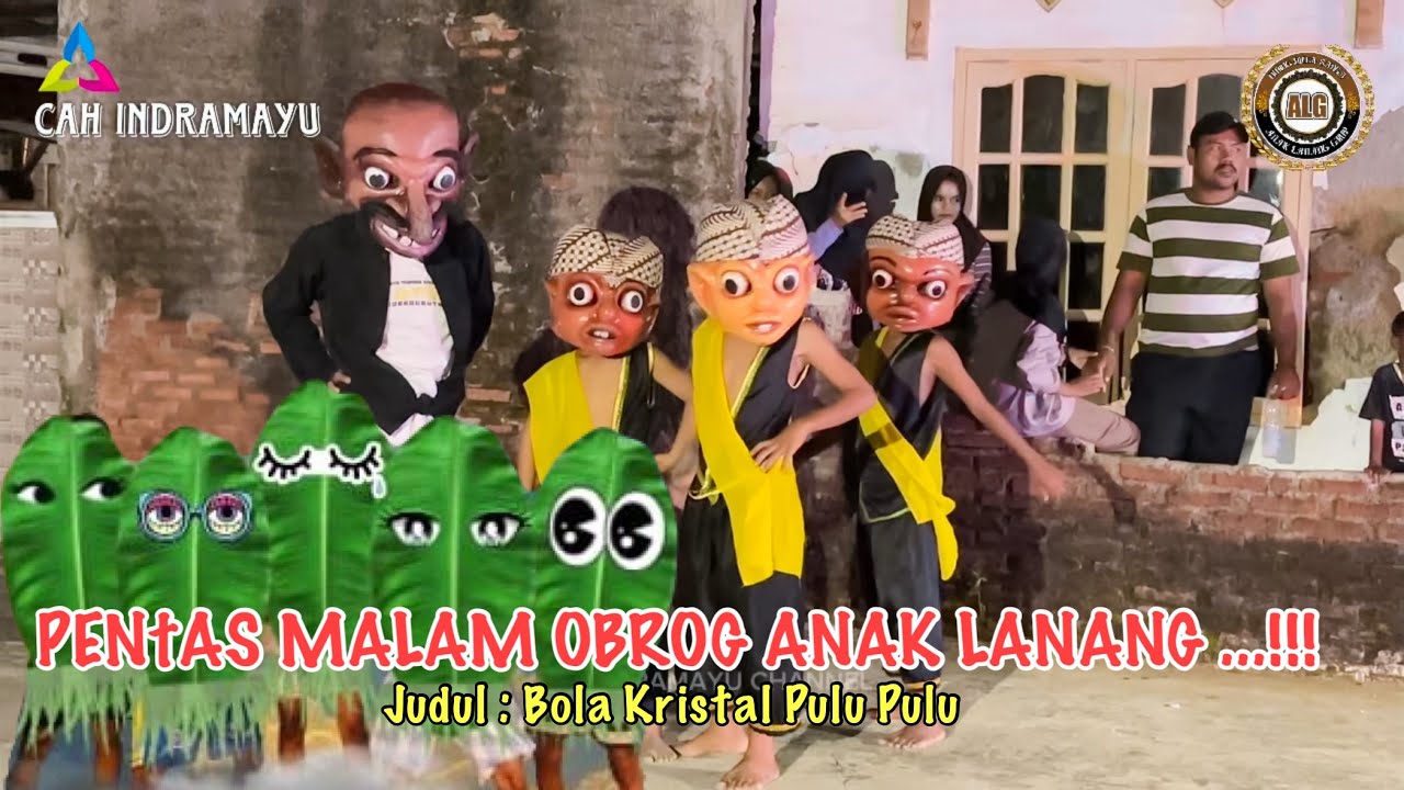 PENTAS MALAM ‼️OBROG ANAK LANANG JUDUL BOLA KRISTAL PULU PULU