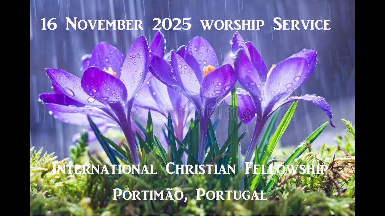 November 16, 2025 Sunday Worship Service from International Christian  Fellowship Portimão, Portugal