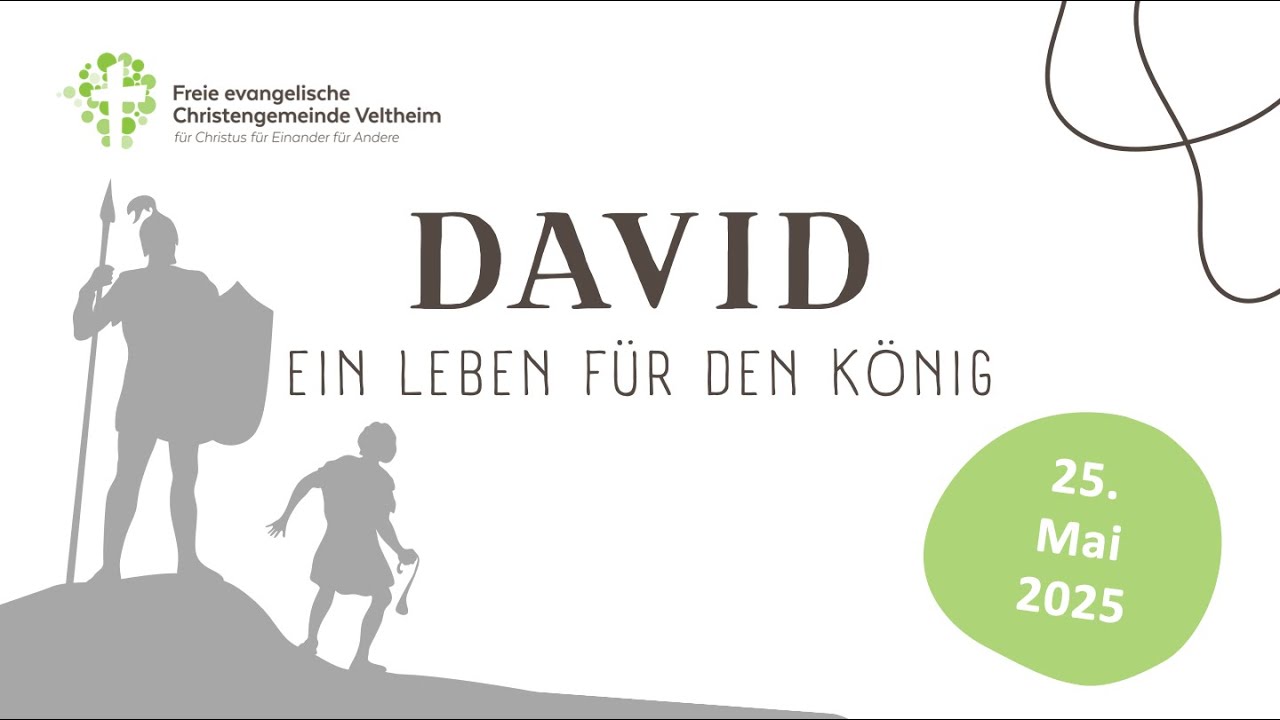DAVID ein Leben für den König | 25.05.25 | Christengemeinde Veltheim