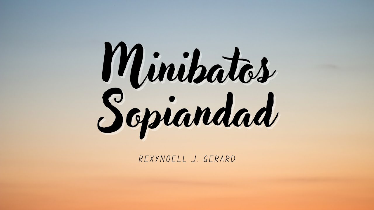 MINIBATOS SOPIANDAD - REXYNOELL J. GERARD (KARAOKE VERSION)