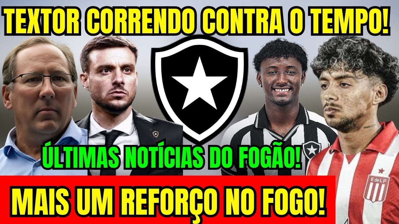SAIU AGORA! TEXTOR CORRENDO CONTRA O TEMPO! MAIS UM REFORÇO NO BOTAFOGO! ÚLTIMAS NOTÍCIAS DO FOGÃO! 
