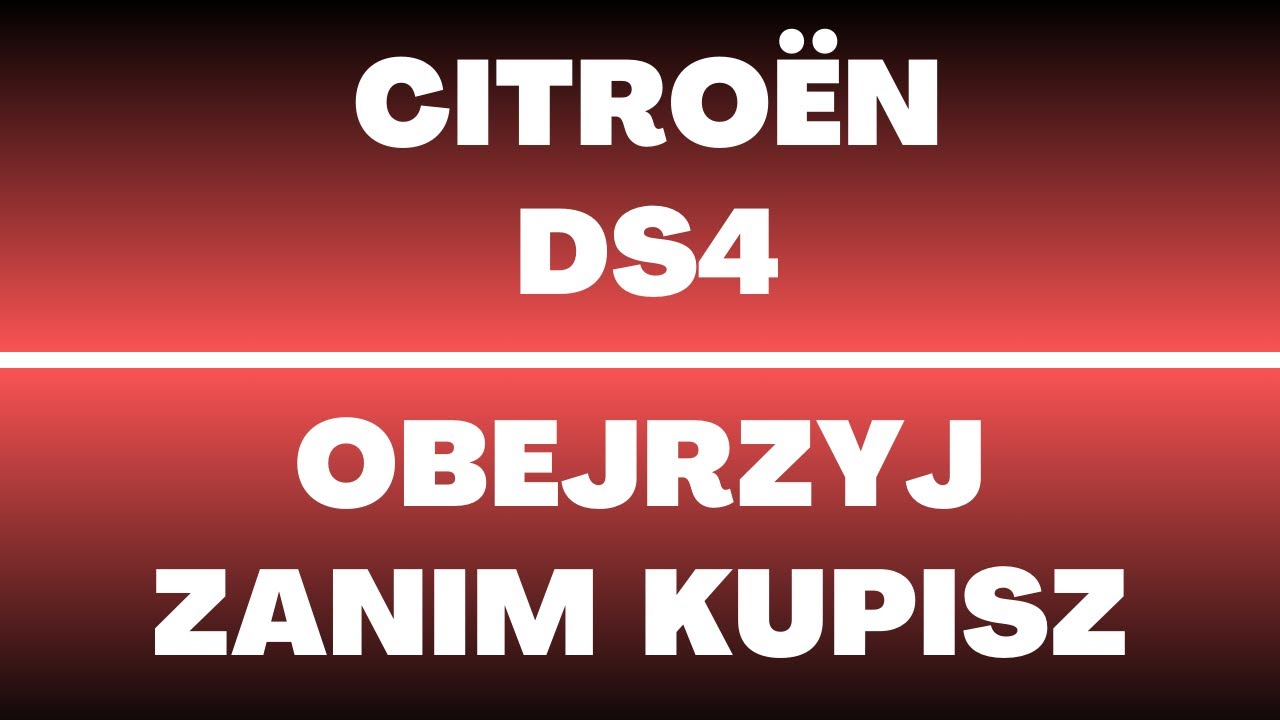 Citro&euml;n DS4 - opinie, ciekawostki, recenzje, silniki, napęd, cena, skrzynie bieg&oacute;w