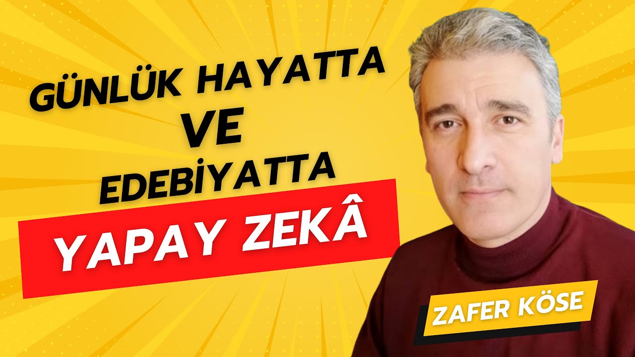 Günlük Hayatta ve Edebiyatta Yapay Zekâ | Zafer Köse