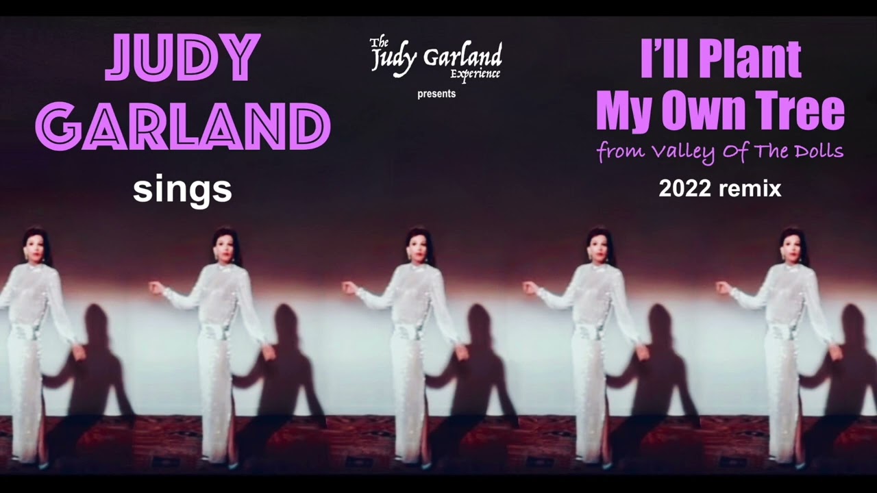 JUDY GARLAND sings I'll Plant My Own Tree from Valley Of The Dolls 2022 remix