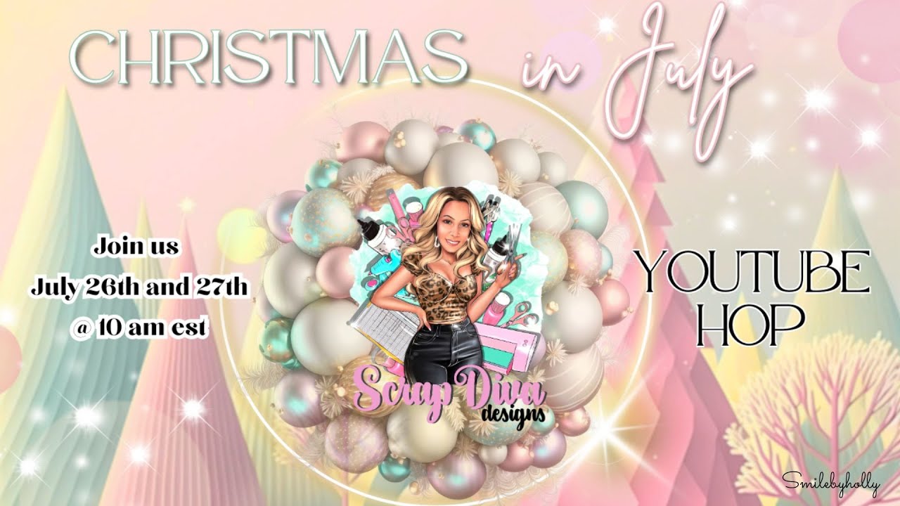 Scrap Diva Designs Christmas In July YouTube Hop!