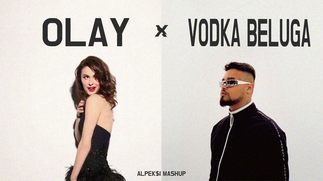 Olay X Vodka Beluga (ALPEK$I MASHUP)