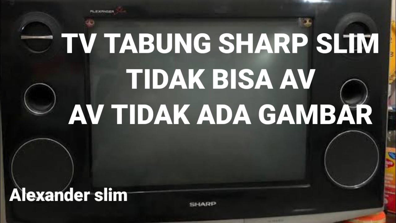 tv sharp tabung/crt Alexander slim ga bisa input av .av ga keluar gambar Av1 av2 ga ada gambar