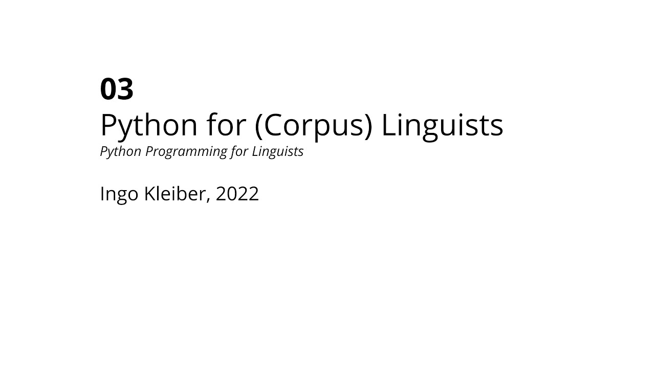 03 - Python for (Corpus) Linguists (2022)