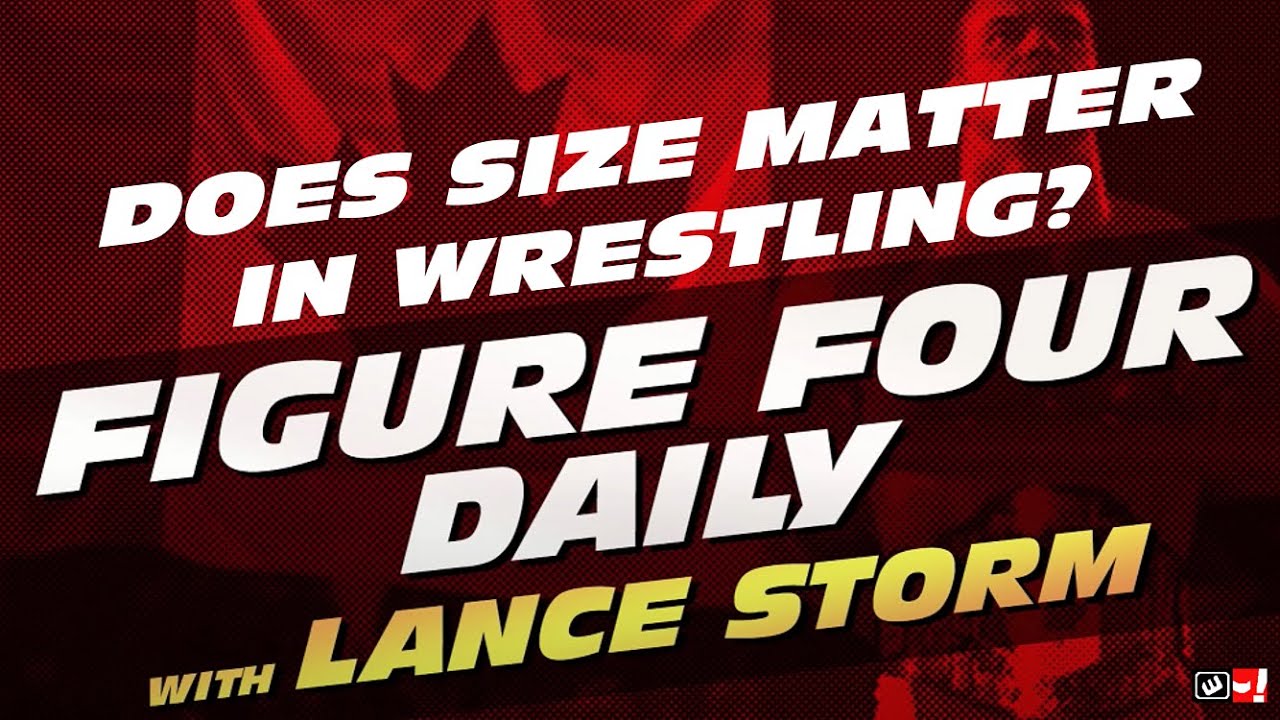 Pro wrestling's size bias - does big = credible?: Figure Four Daily w/Lance Storm