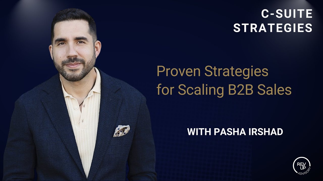 Proven Strategies for Scaling B2B Sales with Pasha Irshad