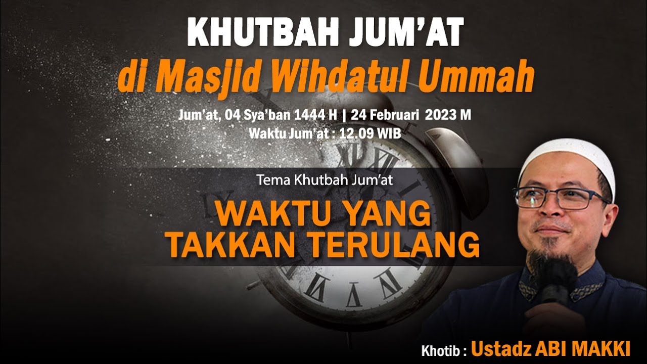 Waktu Yang Takkan Terulang | Bersama Abi Makki | Khutbah Jum'at Masjid Wihdatul Ummah